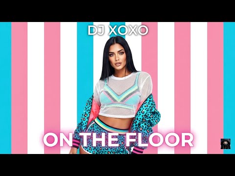 DJ XOXO – On The Floor | Dance Music 2026 