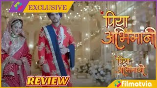 Piya Abhimani Episode 43 Full Review  Piya Abhiman