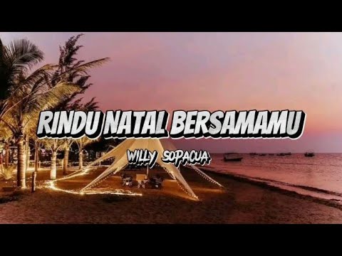 RINDU NATAL BERSAMAMU - Willy Sopacua ( Official music video lirik  )