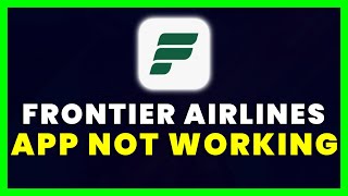 Frontier Airlines App Not Working: How to Fix Frontier Airlines App Not Working