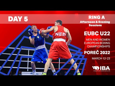 EUBC U22 Men and Women European Boxing Championships POREČ 2022 | Day 5 | Ring A