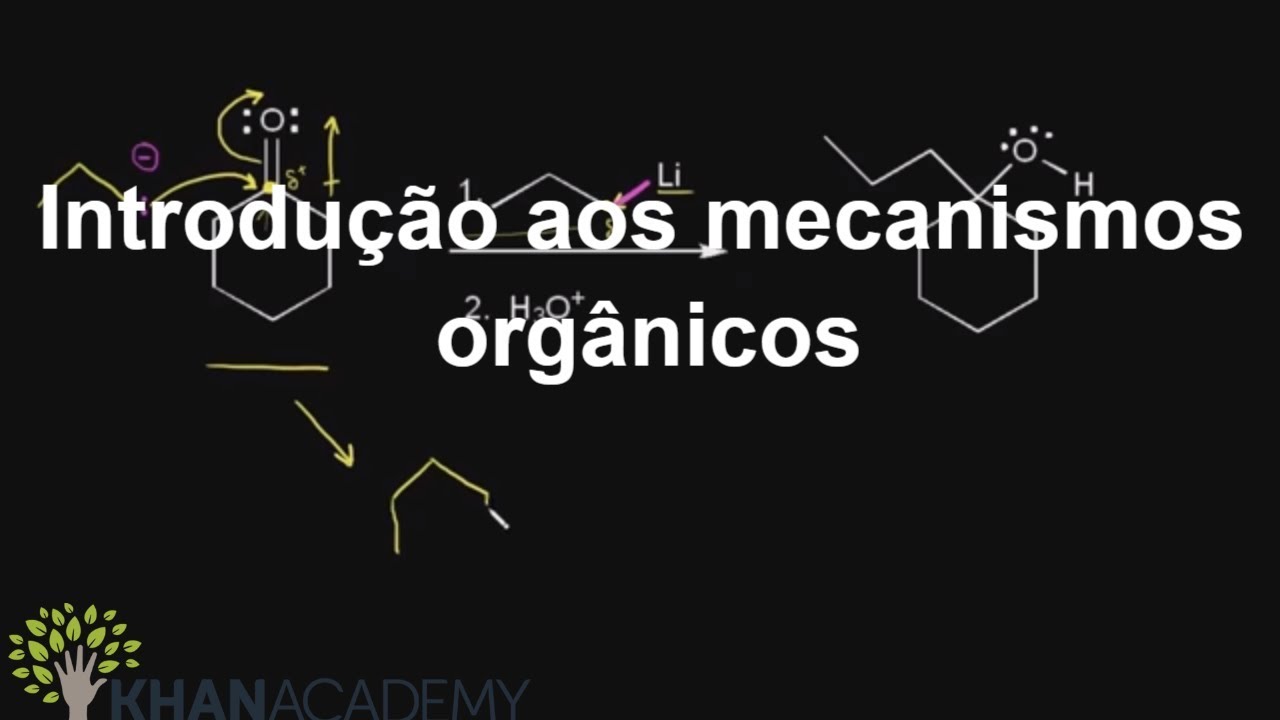 Introdução aos mecanismos orgânicos | Química orgânica | Khan Academy