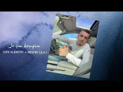 Soni Alidemit x Besnik Lilaj - Je cun kampion