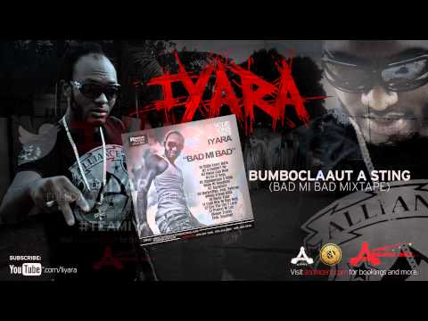 Iyara - Bumboclaat A Sting (Bad Mi Bad Mixtape 2010 @1iyara #TeamIyara)