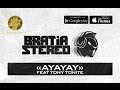 Bratia Stereo - Ayayay (ft. Tony Tonite) 