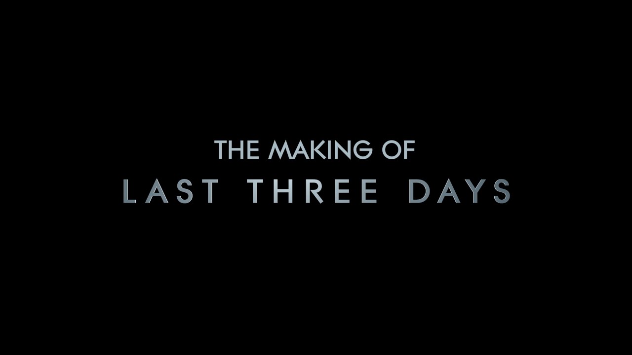 The Making of Last Three Days