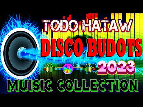 🇵🇭 [ NEW ] 🍀Disco Budots 2023🎶 Todo Hataw NONSTOP DISCO REMIX 2023 💥MUSIC COLLECTION🔥