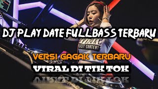 Download lagu DJ PLAY DATE  GAGAK   ( VERSI TERBARU ) FULL BASS ||  VIRAL DI TIK TOK mp3