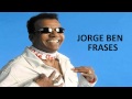Jorge Ben - Frases