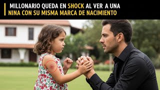 MILLONARIO QUEDA EN SHOCK AL VER A UNA NIÑA CON SU MISMA MARCA DE NACIMIENTO