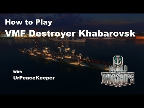 How To Play VMF Destroyer Khabarovsk In World Of Warships