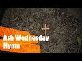 ASH WEDNESDAY HYMN ASHES BY TOM CONRY