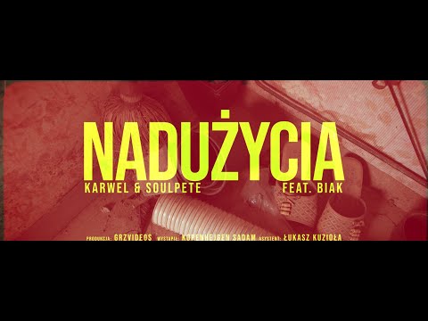 KARWEL x SOULPETE - NADUŻYCIA ft. BIAK [Video]