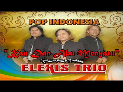 KAU DAN AKU MENYATU||TRIO ELEXIS||LAGU POP INDONESIA