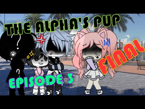 THE ALPHA'S PUP FINAL Episode 3  |  Glmm