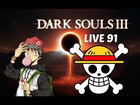 Dark Souls 3 LIVE 91 - Heartful Cry