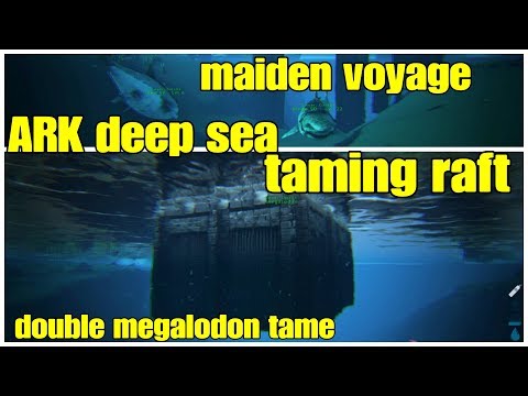 ARK Deep Sea Taming Raft Maiden Voyage Double Megalodon Tame