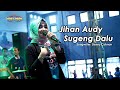 Jihan Audy - Sugeng Dalu