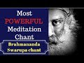 🔴 Chant With Sadhguru || Brahmananda Swaroopa || Most Powerful one hour chant