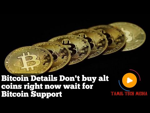 Bitcoin Details Don't buy alt coins right now wait for Bitcoin Support