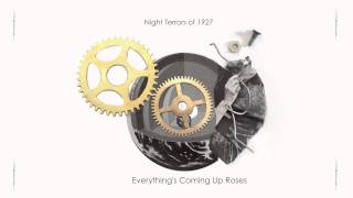 Night Terrors of 1927 - Everything's Coming Up Roses [Official Audio]