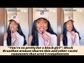 You Re So Pretty You Re Not Even Black Brazilian Woman Shares Racist Compliments She S Heard