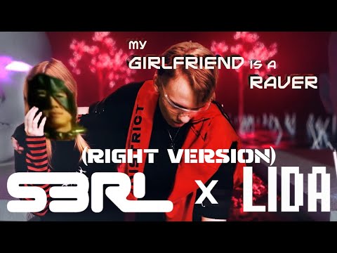 My Girlfriend is a Raver - S3RL x LIDA (♂Right Version♂) Gachi remix