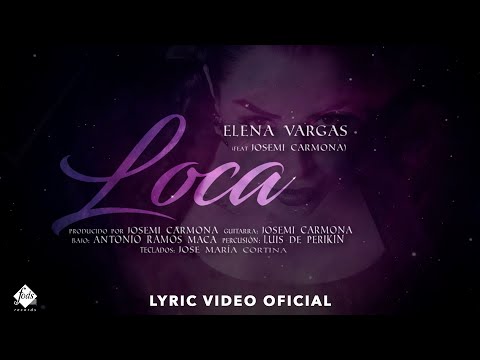 Elena Vargas feat. Josemi Carmona - Loca (Lyric Video Oficial)