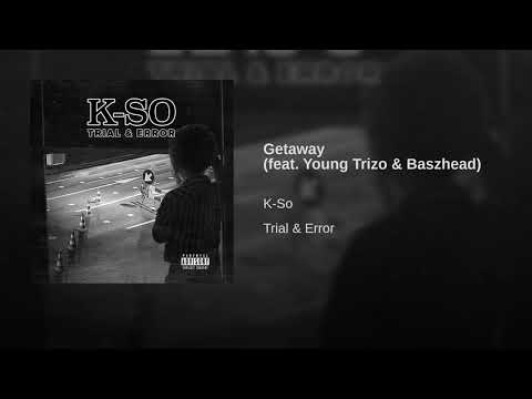 K-So - Getaway (feat. Young Trizo & Baszhead)