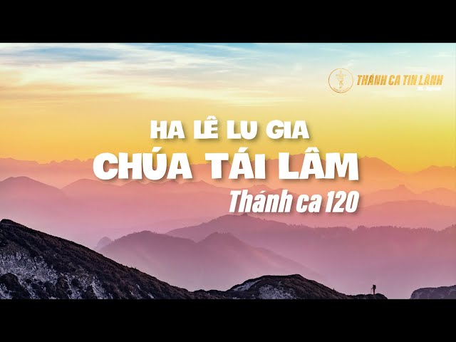 THÁNH CA 120 | HA LÊ LU GIA CHÚA TÁI LÂM | KARAOKE THÁNH CA TIN LÀNH