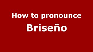 How to pronounce Briseño