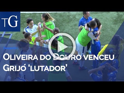 Oliveira do Douro venceu Grijó 'lutador'