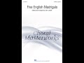 Five English Madrigals, 1. Come Away Sweet Love (SSATB Choir) – Edited by John Leavitt