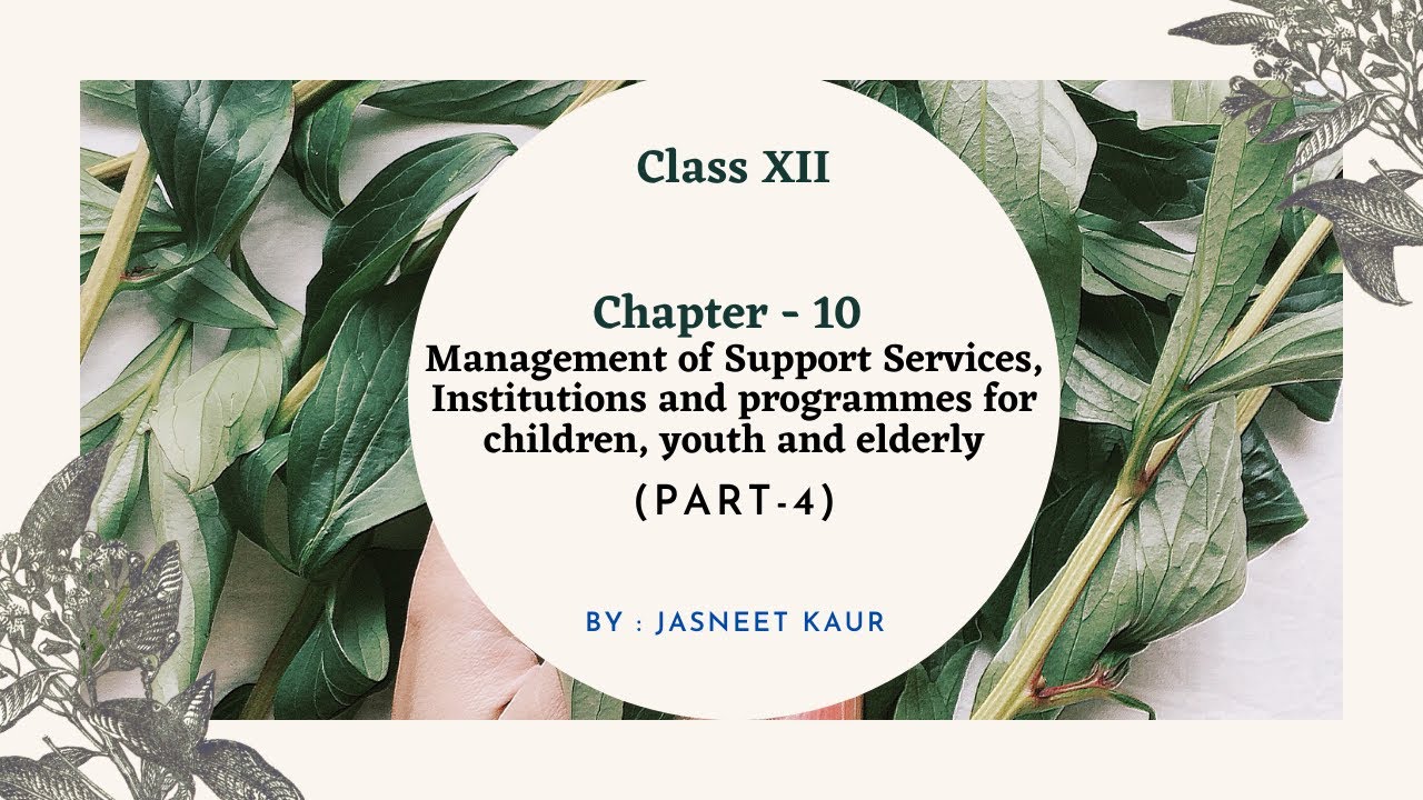 Management of Support Services, Institutions and Programmes for Children, Youth and Elderly | Part 4