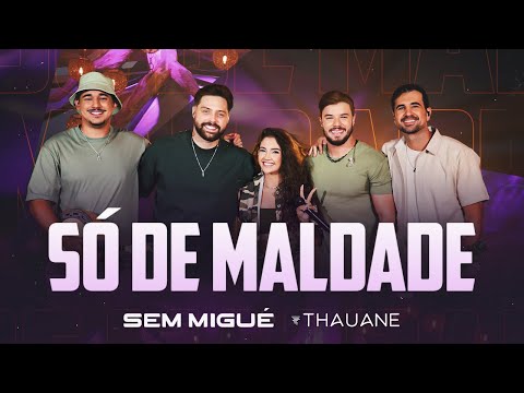 Sem Migué, Thauane - Só De Maldade (Clipe Oficial)
