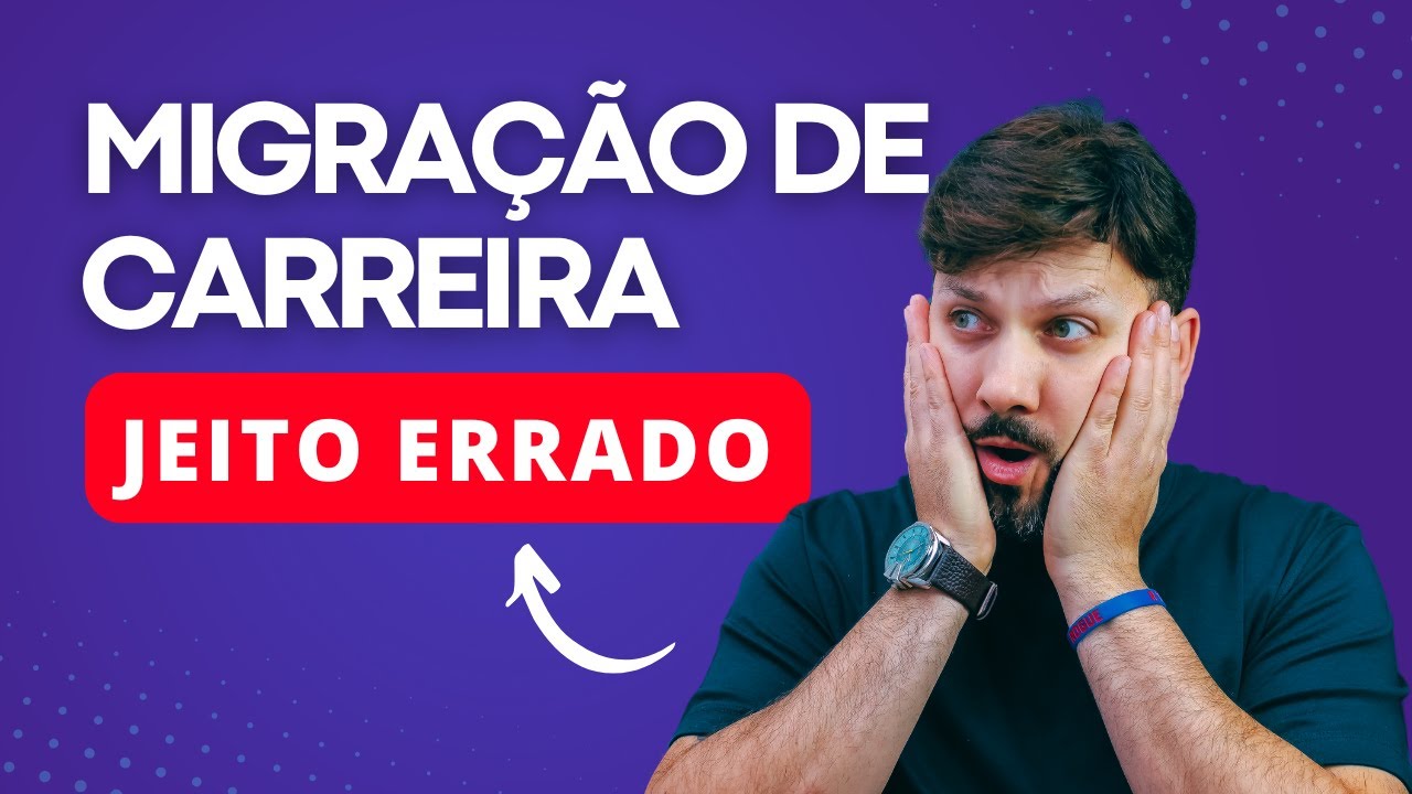ERROS de quem tá querendo Migrar de Carreira
