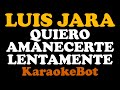 Luis Jara - Quiero Amanecerte Lentamente (Karaoke Pista Original) [ KaraokeBot ]