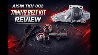 Review - AISIN TKH-002 Engine Timing Belt Kit with Water Pump - Compatible with Select Ac