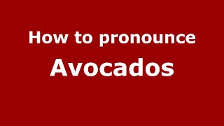 How to pronounce Avocados