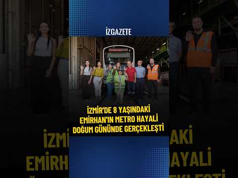 İZMİR'DE 8 YAŞINDAKİ EMİRHAN'IN METRO HAYALİ DOĞUM GÜNÜNDE GERÇEKLEŞTİ #izmir #metro #doğumgünü
