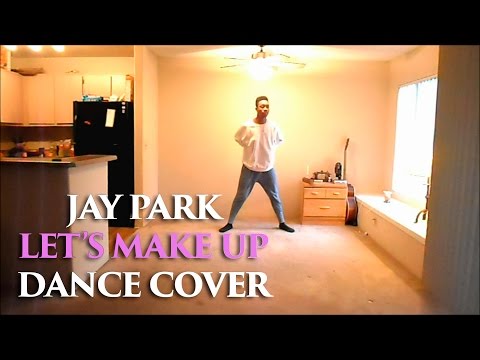 JAY PARK (박재범) - 다시만나줘 (LETS MAKE UP) DANCE COVER