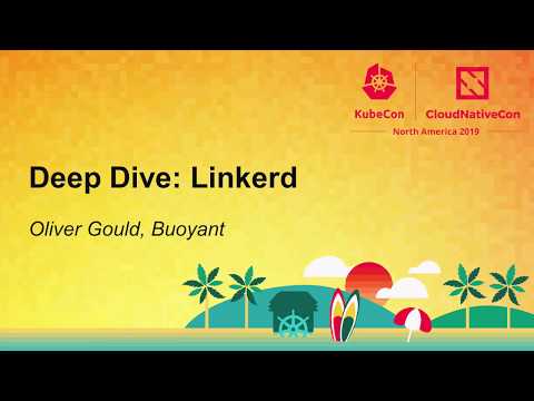 Deep Dive: Linkerd - Oliver Gould, Buoyant