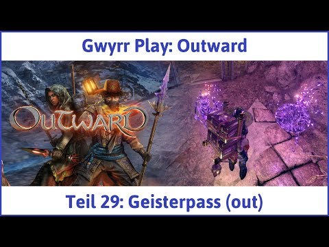 Outward deutsch Teil 29 - Geisterpass (out) Let's Play