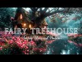 🔴A Peaceful Fairy TreeHouse 🌸 Magical Fantasy & Ambience Music | Heals the Soul, Relaxes, Rest