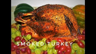 Smoked Turkey | How To Smoke A Turkey On Smoker Or Grill | Thanksgiving Turkey
