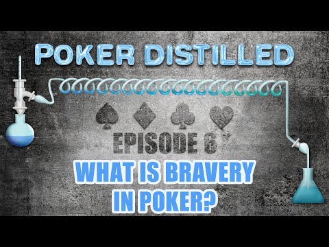 Poker Distilled Podcast: Episode 6 - What is Bravery in Poker?