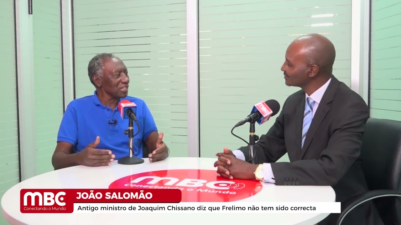 JOÃO SALOMÃO: ANTIGO MINISTRO DE JOAQUIM CHISSANO DIZ QUE FRELIMO NÃO TEM SIDO CORRECTA | MBC TV