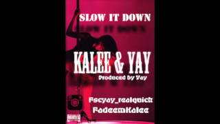 Andale Yay - Slow It Down ft. Fadeem Kalee | Produced by Yay