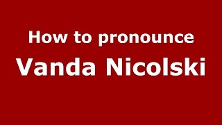 How to pronounce Vanda Nicolski