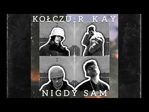 Kołczu & R Kay - Nigdy Sam